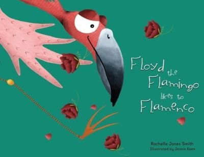 Cover for Rachelle Jones Smith · Floyd the Flamingo Likes to Flamenco (Paperback Book) (2021)
