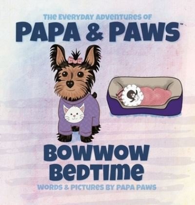 Cover for Papa Paws · Bowwow Bedtime - The Everyday Adventures of Papa &amp; Paws (Hardcover Book) (2022)