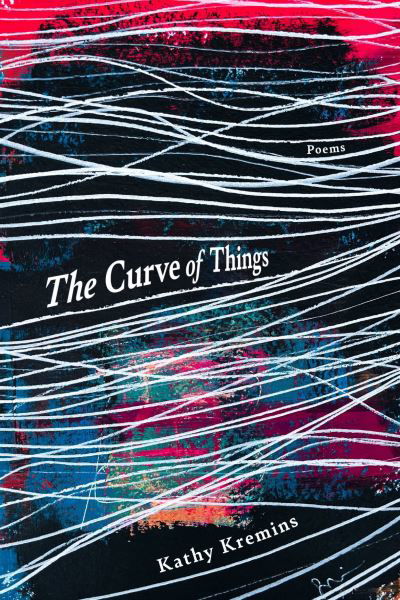 Kathy Kremins · The Curve of Things (Paperback Book) (2024)