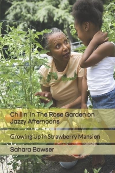 Cover for Sahara Bowser · Chillin' In The Rose Garden on Jazzy Afternoons (Paperback Book) (2017)