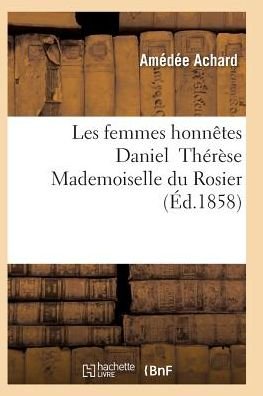 Cover for Achard-a · Les Femmes Honnetes Daniel Therese Mademoiselle Du Rosier (Taschenbuch) (2016)
