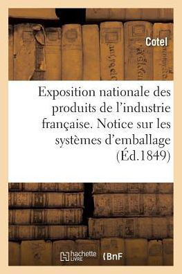 Cover for Cotel · Exposition Nationale Des Produits De L'industrie Francaise. Notice Sur Les Systemes D'emballage (Paperback Book) (2016)