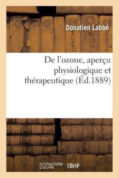 Cover for Labbe-d · De l'ozone, aperçu physiologique et thérapeutique (Paperback Book) (2018)