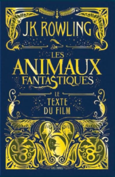 Les animaux fantastiques: le texte du film - J K Rowling - Bøger - Gallimard - 9782075084055 - 30. marts 2017