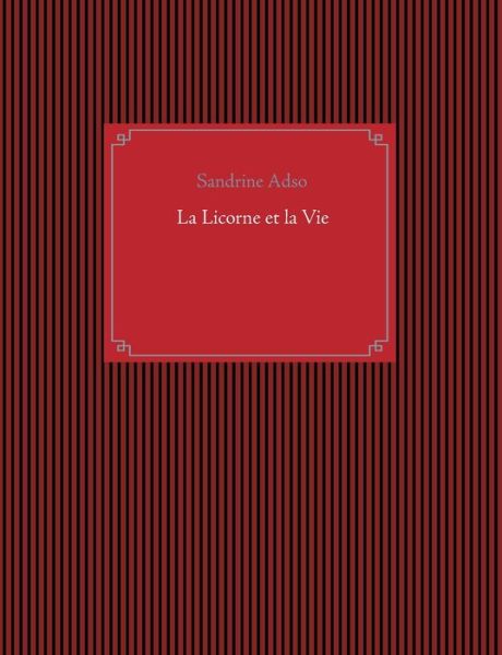 Cover for Sandrine Adso · La Licorne et la Vie (Paperback Book) (2019)