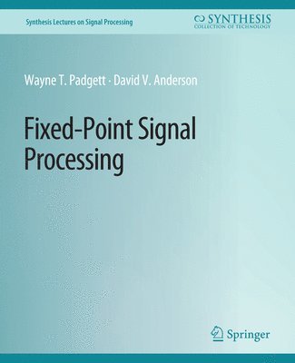 Cover for Wayne Padgett · Fixed-Point Signal Processing - Synthesis Lectures on Signal Processing (Paperback Book) (2009)