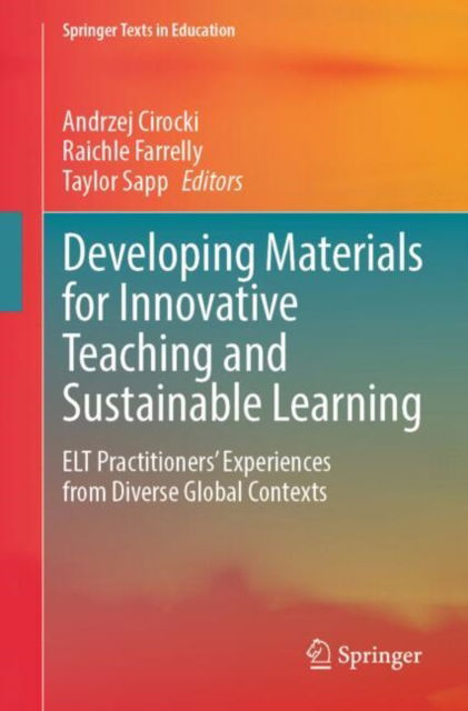 Developing Materials for Innovative Teaching and Sustainable Learning: ELT Practitioners’ Experiences from Diverse Global Contexts - Springer Texts in Education (Paperback Book) [2024 edition] (2024)