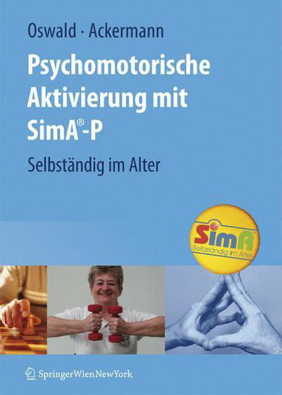 Cover for Wolf-D Oswald · Psychomotorische Aktivierung Mit Sima-P: Selbstandig Im Alter (Paperback Book) [2009 edition] (2009)