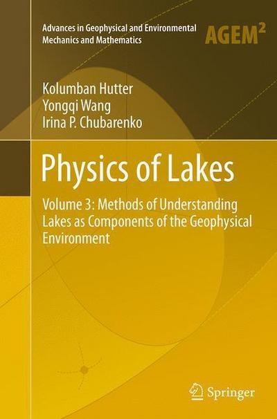 Cover for Kolumban Hutter · Physics of Lakes: Volume 3: Methods of Understanding Lakes as Components of the Geophysical Environment - Advances in Geophysical and Environmental Mechanics and Mathematics (Taschenbuch) [Softcover reprint of the original 1st ed. 2014 edition] (2016)