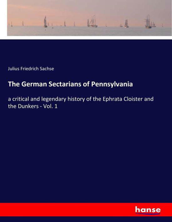 Cover for Sachse · The German Sectarians of Pennsyl (Book) (2017)