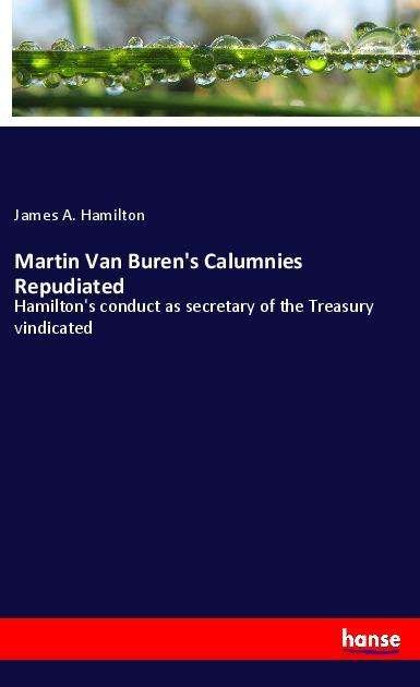 Cover for Hamilton · Martin Van Buren's Calumnies R (Bog)