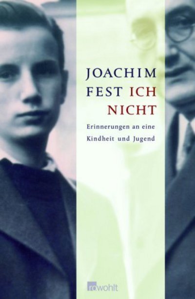 Cover for Joachim Fest · Ich nicht   Erinnerungen an eine Kindheit und Jugend (Hardcover Book) (2006)