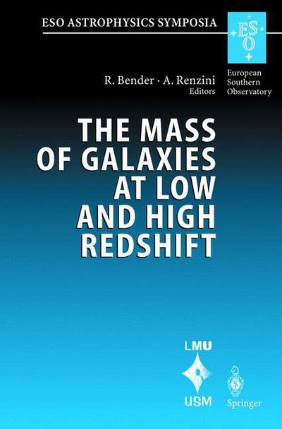 Cover for A Renzini · The Mass of Galaxies at Low and High Redshift: Proceedings of the European Southern Observatory and Universitats-sternwarte Munchen Workshop Held in Venice, Italy, 24-26 October 2001 - Eso Astrophysics Symposia (Hardcover Book) (2003)