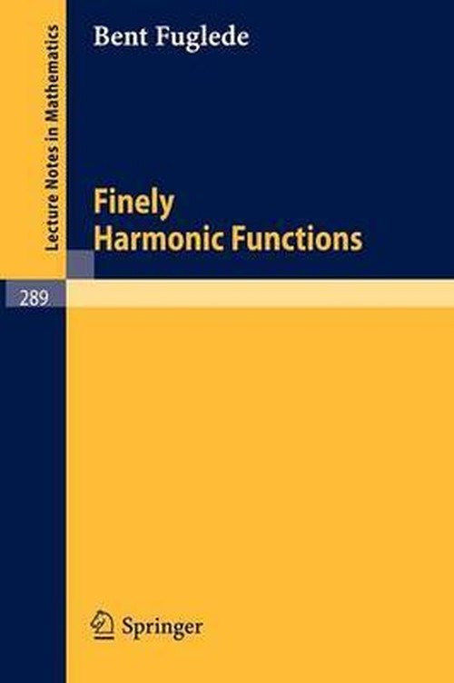 Finely Harmonic Functions - Lecture Notes in Mathematics - Bent Fuglede - Boeken - Springer-Verlag Berlin and Heidelberg Gm - 9783540060055 - 4 oktober 1972