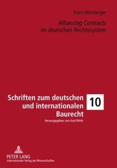 Cover for Weinberger, Franz,   Att Att · Alliancing Contracts Im Deutschen Rechtssystem (Gebundenes Buch) [German edition] (2010)