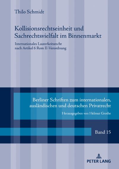 Cover for Thilo Schmidt · Kollisionsrechtseinheit Und Sachrechtsvielfalt Im Binnenmarkt: Internationales Lauterkeitsrecht Nach Artikel 6 ROM II-Verordnung - Berliner Schriften Zum Internationalen, Auslaendischen Und D (Hardcover bog) (2021)