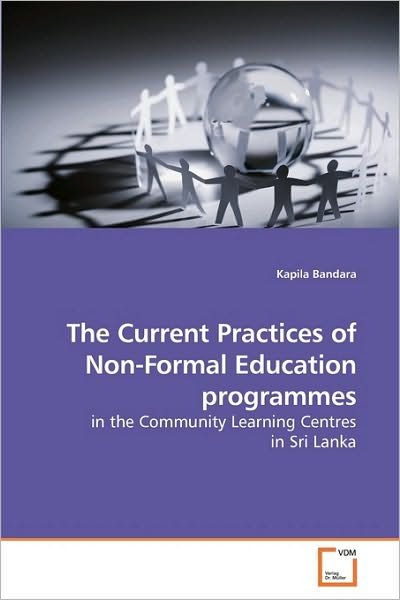 Cover for Kapila Bandara · The Current Practices of Non-formal Education Programmes: in the Community Learning Centres in Sri Lanka (Pocketbok) (2010)
