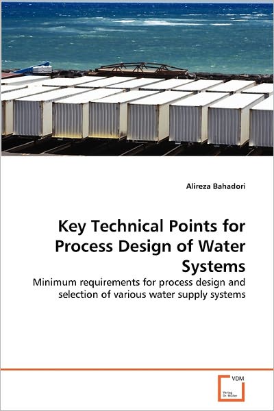 Cover for Alireza Bahadori · Key Technical Points for Process Design of Water Systems: Minimum Requirements for Process Design and Selection of Various Water Supply Systems (Paperback Bog) [German edition] (2011)