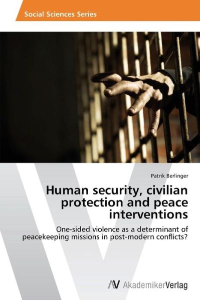 Cover for Berlinger Patrik · Human Security, Civilian Protection and Peace Interventions (Paperback Book) (2014)