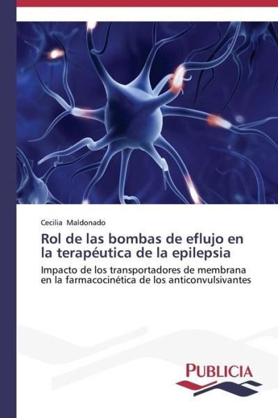 Cover for Maldonado Cecilia · Rol De Las Bombas De Eflujo en La Terapéutica De La Epilepsia (Paperback Book) [Spanish edition] (2014)