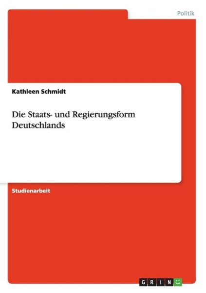 Cover for Schmidt · Die Staats- und Regierungsform (Book) [German edition] (2008)
