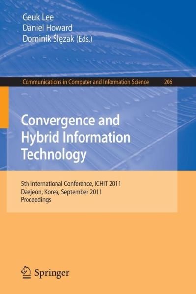 Convergence and Hybrid Information Technology: 5th International Conference, ICHIT 2011, Daejeon, Korea, September 22-24, 2011. Proceedings - Communications in Computer and Information Science - Geuk Lee - Books - Springer-Verlag Berlin and Heidelberg Gm - 9783642241055 - September 14, 2011