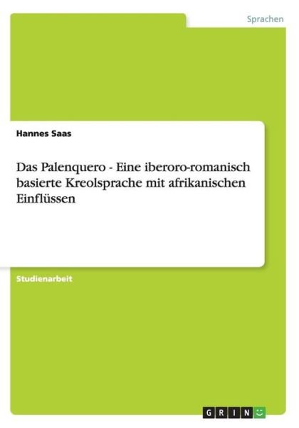 Cover for Hannes Saas · Das Palenquero. Eine Ibero-romanisch Basierte Kreolsprache Mit Afrikanischen Einflussen (Paperback Book) [German edition] (2013)