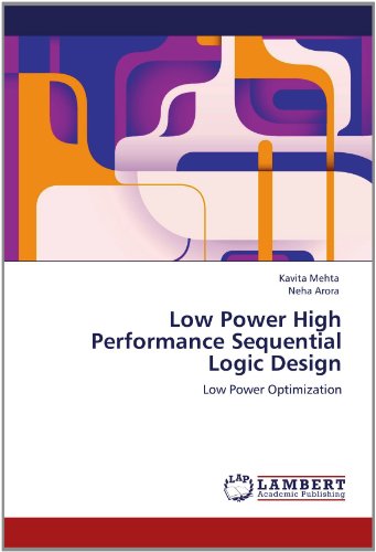 Low Power High Performance Sequential Logic Design: Low Power Optimization - Neha Arora - Kirjat - LAP LAMBERT Academic Publishing - 9783659142055 - keskiviikko 6. kesäkuuta 2012
