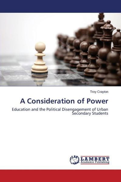 A Consideration of Power - Crayton Troy - Książki - LAP Lambert Academic Publishing - 9783659746055 - 18 czerwca 2015