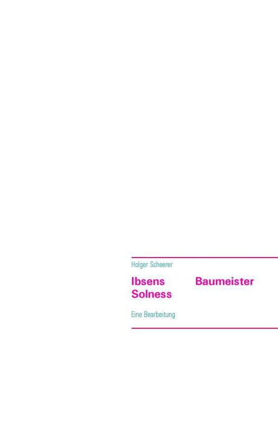 Cover for Holger Scheerer · Ibsens Baumeister Solness (Paperback Book) (2015)