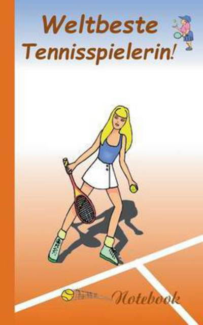 Weltbeste Tennisspielerin! - Theo Von Taane - Livros - Books on Demand - 9783738610055 - 8 de junho de 2015