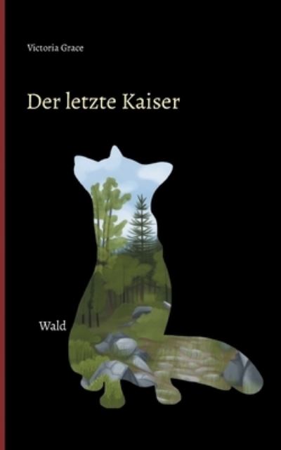 Cover for Victoria Grace · Der letzte Kaiser (Paperback Book) (2021)