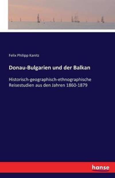 Cover for Kanitz · Donau-Bulgarien und der Balkan (Book) (2021)