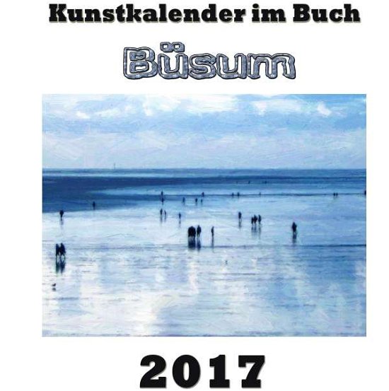 Cover for Sens · Kunstkalender im Buch - Büsum 2017 (Buch)
