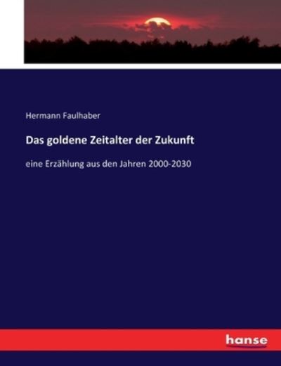 Cover for Faulhaber · Das goldene Zeitalter der Zuk (Book) (2016)