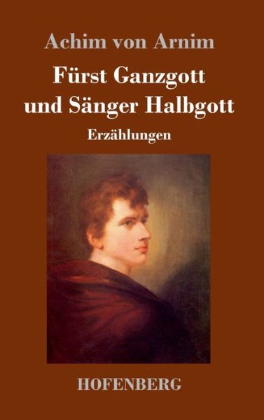 Cover for Achim von Arnim · Furst Ganzgott und Sanger Halbgott (Hardcover Book) (2021)