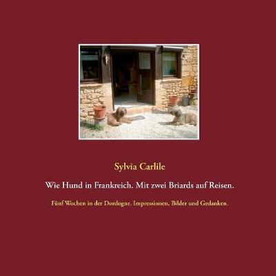 Wie Hund in Frankreich. Mit zwe - Carlile - Bücher -  - 9783744899055 - 20. September 2017