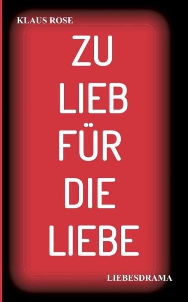 Cover for Rose · Zu Lieb Für Die Liebe (Book) (2018)