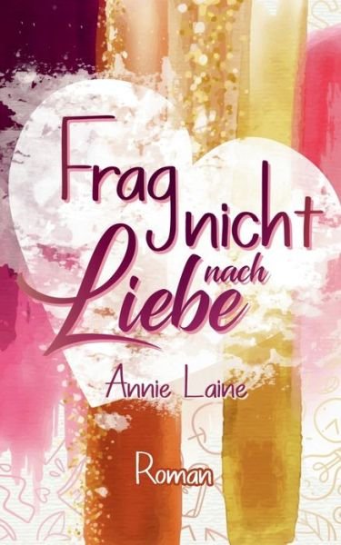 Frag nicht nach Liebe - Laine - Bøker -  - 9783750403055 - 29. oktober 2019