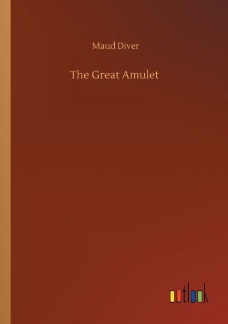 The Great Amulet - Maud Diver - Boeken - Outlook Verlag - 9783752313055 - 17 juli 2020