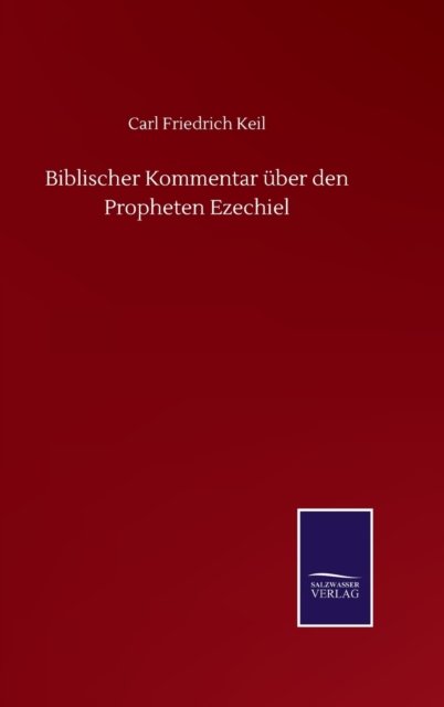 Cover for Carl Friedrich Keil · Biblischer Kommentar uber den Propheten Ezechiel (Hardcover bog) (2020)