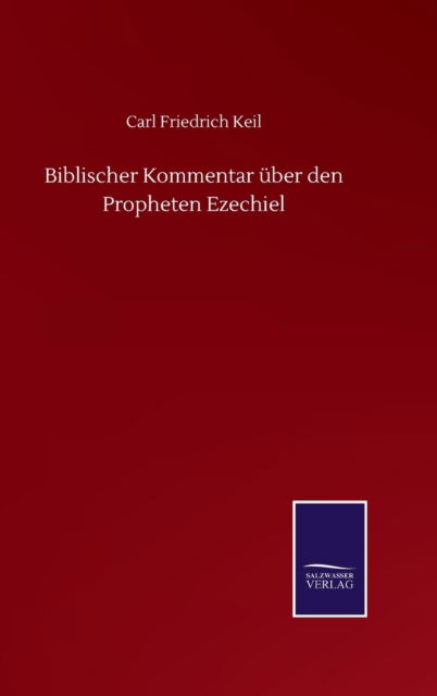 Cover for Carl Friedrich Keil · Biblischer Kommentar uber den Propheten Ezechiel (Hardcover Book) (2020)