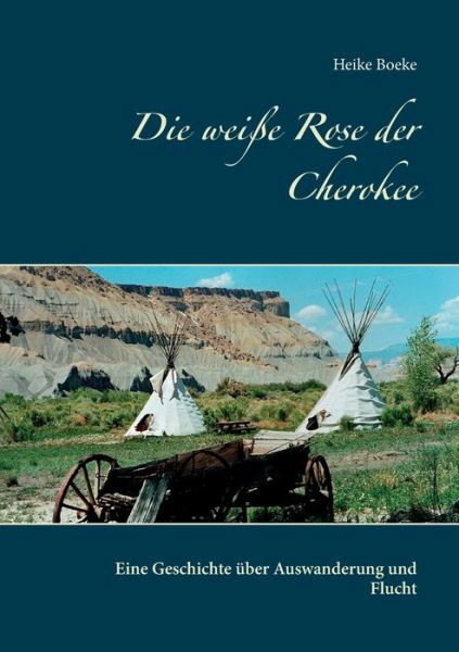 Cover for Boeke · Die weiße Rose der Cherokee (Book) (2018)