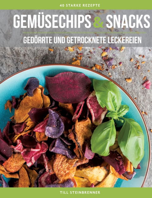 Cover for Till Steinbrenner · Gemusechips und Snacks (Paperback Book) (2021)