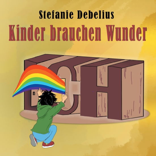 Cover for Stefanie Debelius · Kinder brauchen Wunder (Paperback Book) (2022)