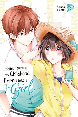 Cover for Azusa Banjo · I think I turned my Childhood Friend into a Girl 03 (Book) (2025)
