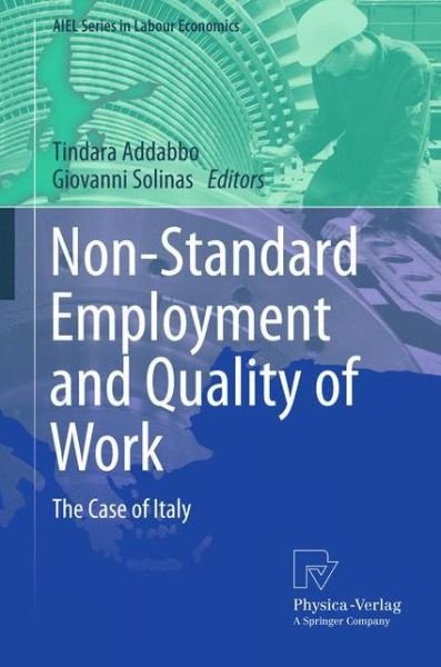 Non-Standard Employment and Quality of Work: The Case of Italy - AIEL Series in Labour Economics - Tindara Addabbo - Kirjat - Springer-Verlag Berlin and Heidelberg Gm - 9783790821055 - torstai 13. lokakuuta 2011