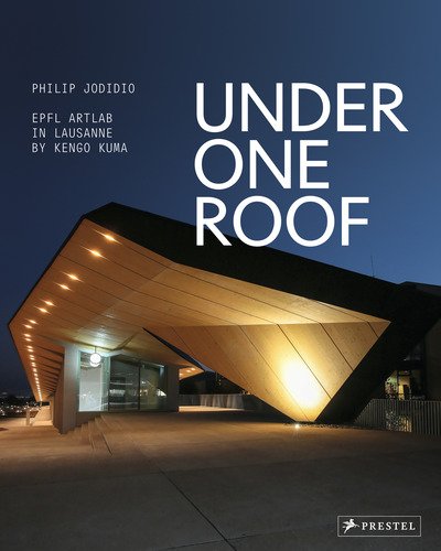 Cover for Philip Jodidio · Under One Roof: EPFL ArtLab in Lausanne by Kengo Kuma (Inbunden Bok) (2018)