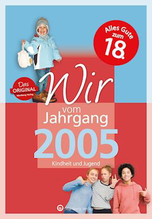 Wir vom Jahrgang 2005 - Kindheit und Jugend: 18. Geburtstag - Selma Dieckhoff - Książki - Wartberg - 9783831331055 - 4 listopada 2022