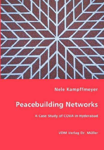 Cover for Nele Kampffmeyer · Peacebuilding Networks - a Case Study of Cova in Hyderabad (Paperback Bog) (2007)